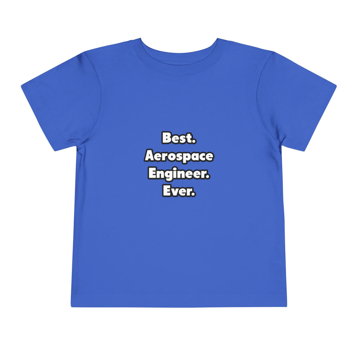 Best. Aerospace Engineer. Ever - Toddler Short Sleeve Tee