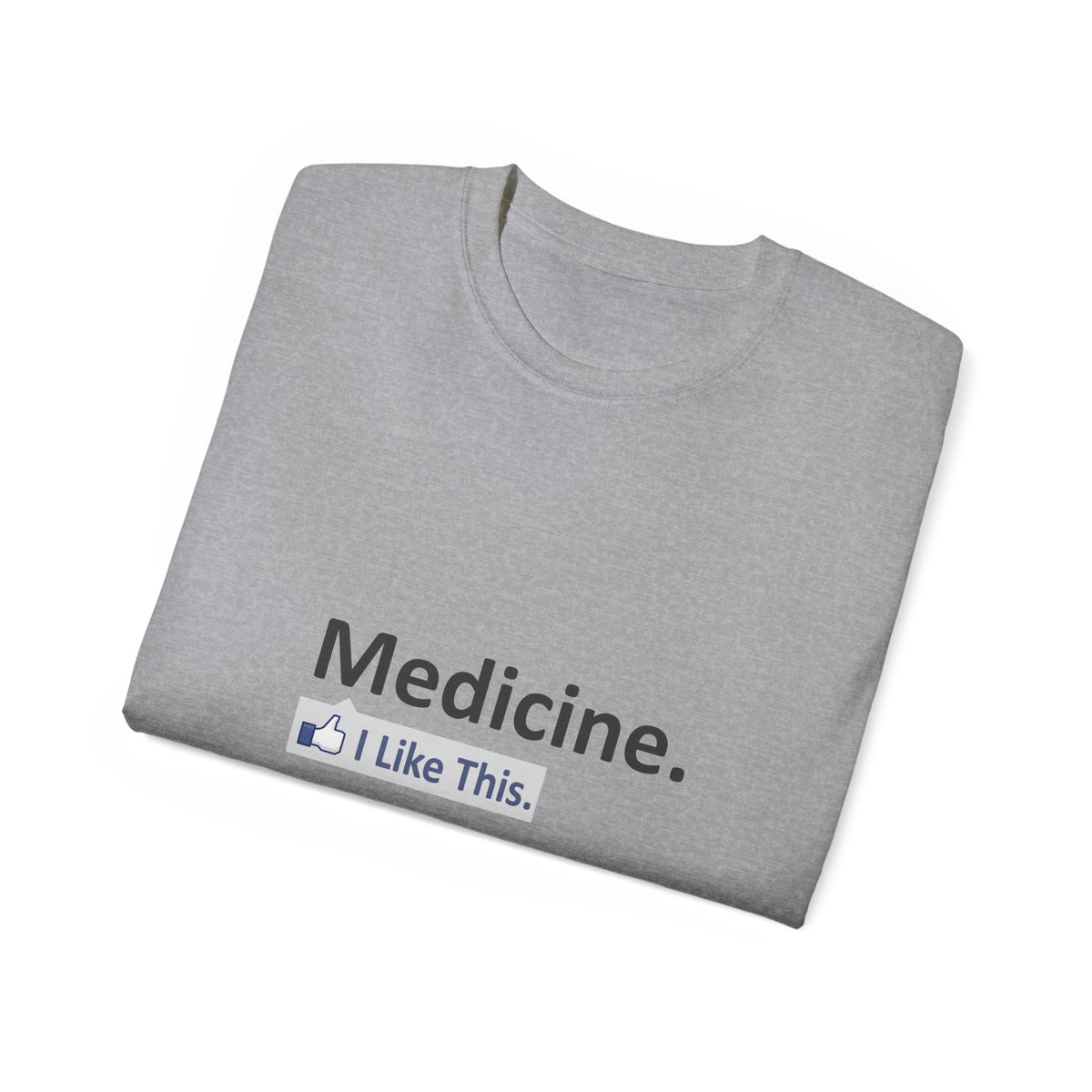 Medicine...I Like This - Unisex Ultra Cotton Tee