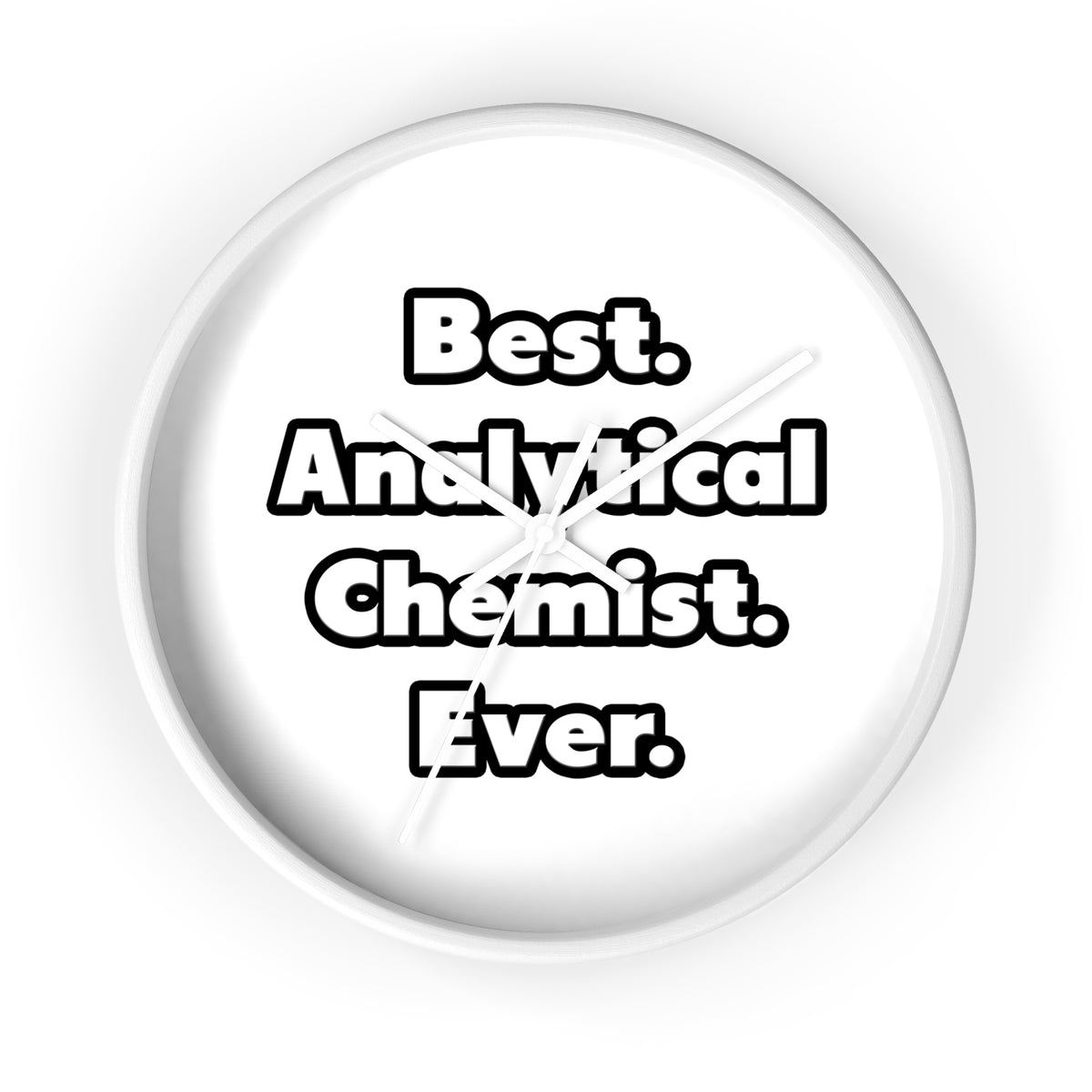 Best. Analytical Chemist. Ever - Wall Clock