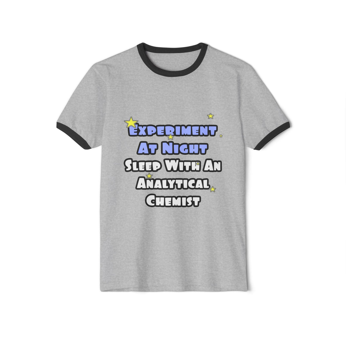 Experiment...Sleep With an Analytical Chemist - Unisex Cotton Ringer T-Shirt
