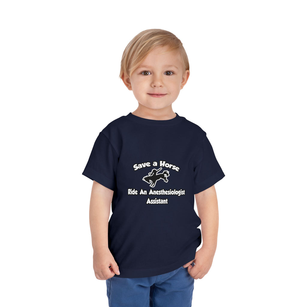 Save a Horse, Ride an Anesthesiologist Asst - Toddler Short Sleeve Tee