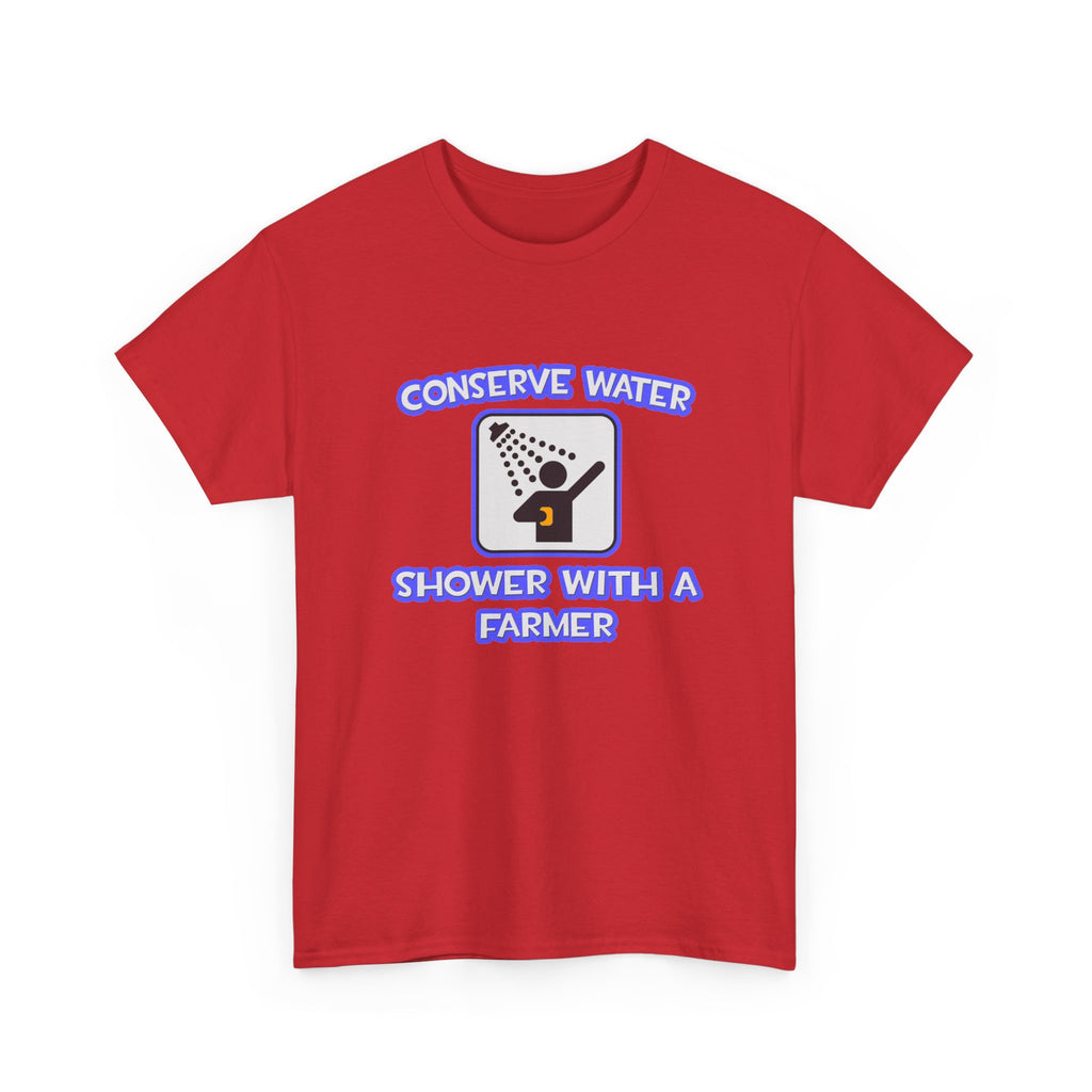 Conserve Water .. Shower With a Farmer - Unisex Heavy Cotton Tee