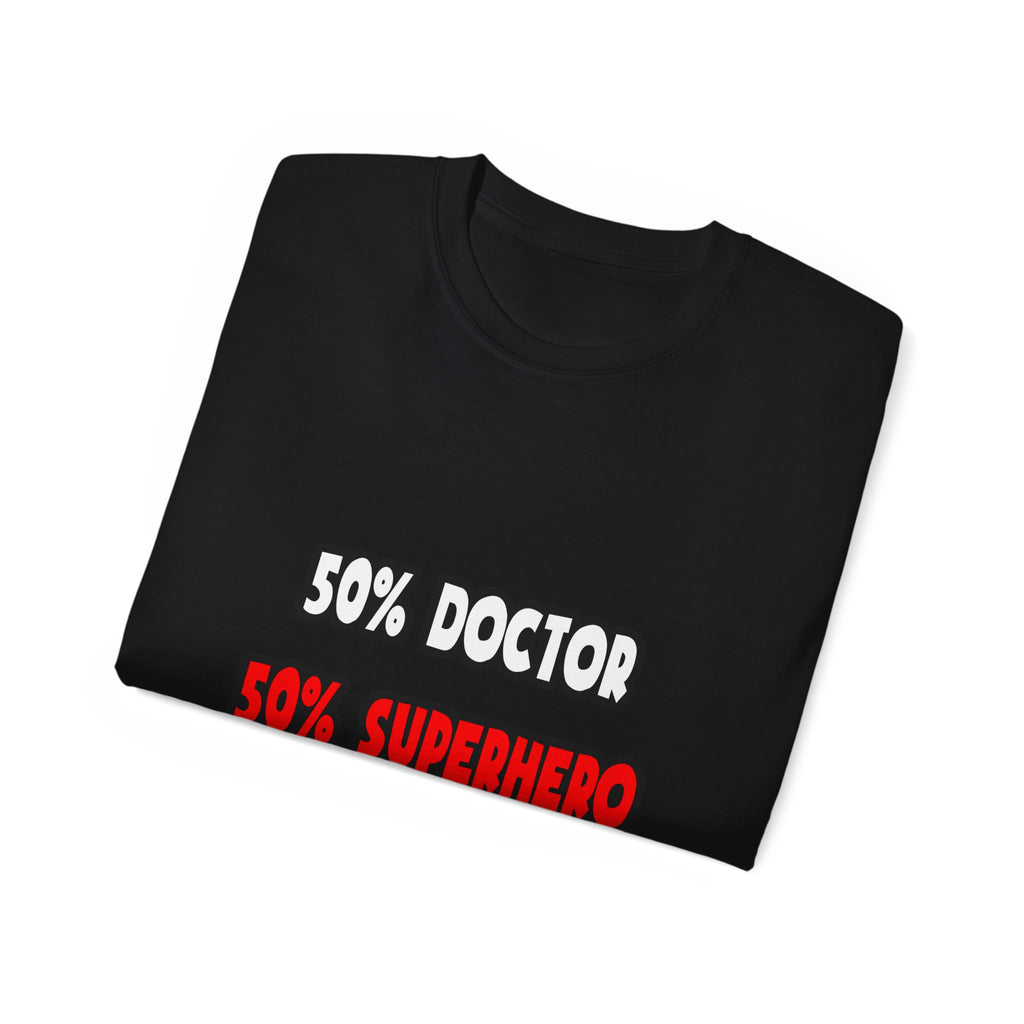 Half Doctor ... Half Superhero - Unisex Ultra Cotton Tee