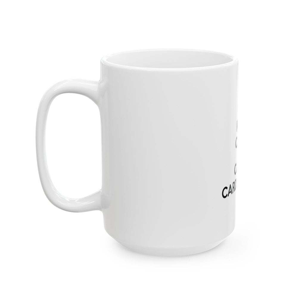 Keep Calm and Call a Cardiologist - Ceramic Mug, (11oz, 15oz)