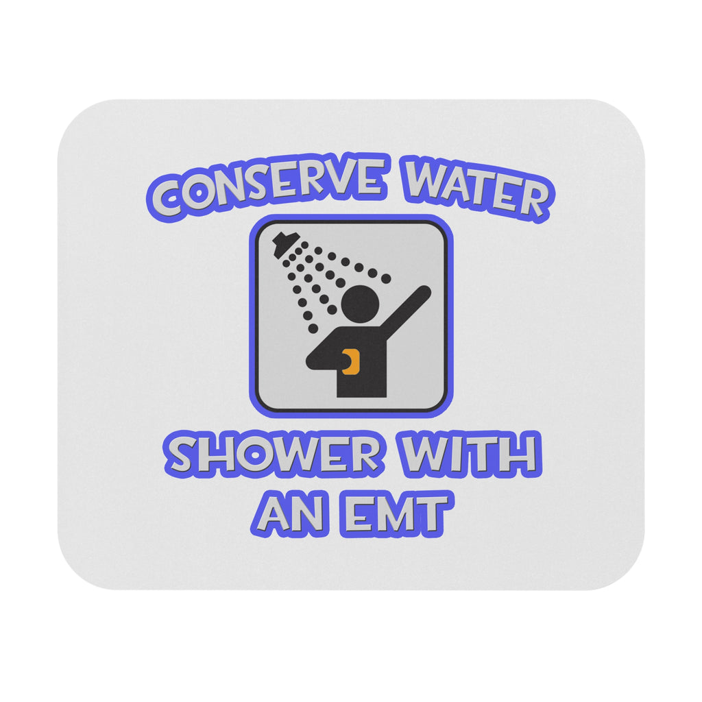Conserve Water .. Shower With an EMT - Mouse Pad (Rectangle)