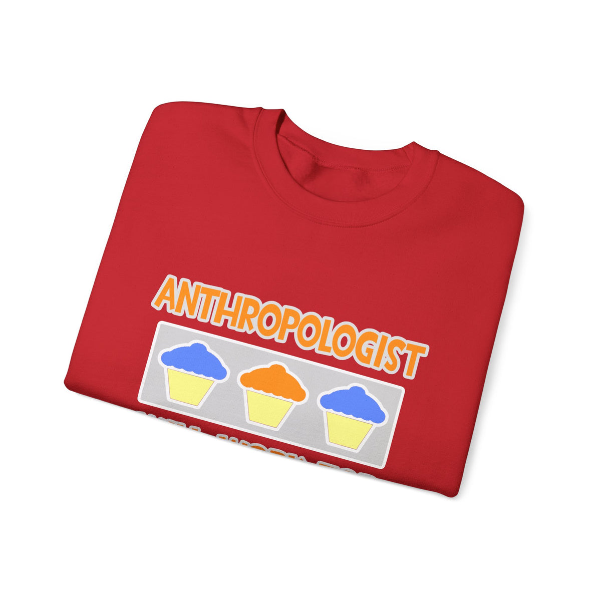 Anthropologist ... Will Work For Cupcakes - Unisex Heavy Blend™ Crewneck Sweatshirt
