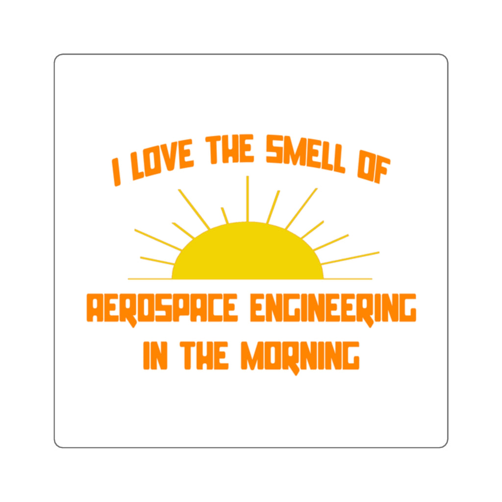 Smell of Aerospace Engineering in the Morning - Square Stickers