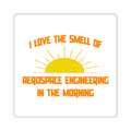 Smell of Aerospace Engineering in the Morning - Square Stickers