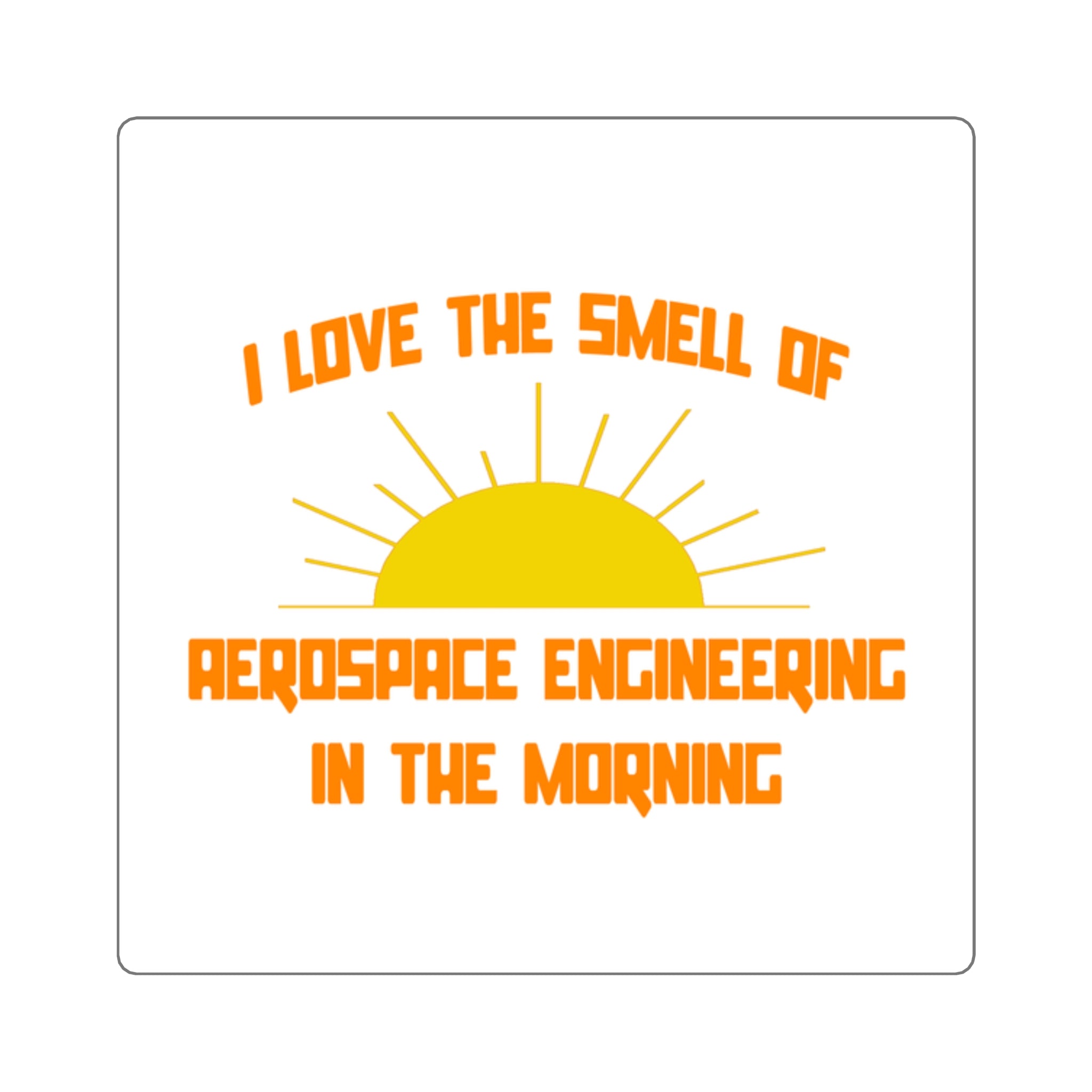 Smell of Aerospace Engineering in the Morning - Square Stickers