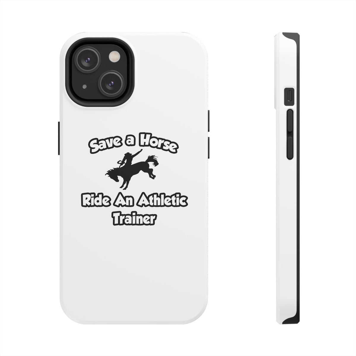Save a Horse, Ride an Athletic Trainer - Tough Phone Cases