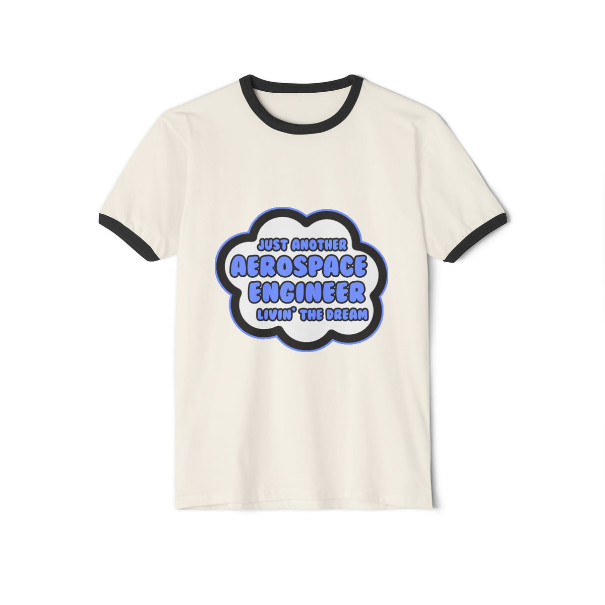 Aerospace Engineer .. Livin' The Dream - Unisex Cotton Ringer T-Shirt