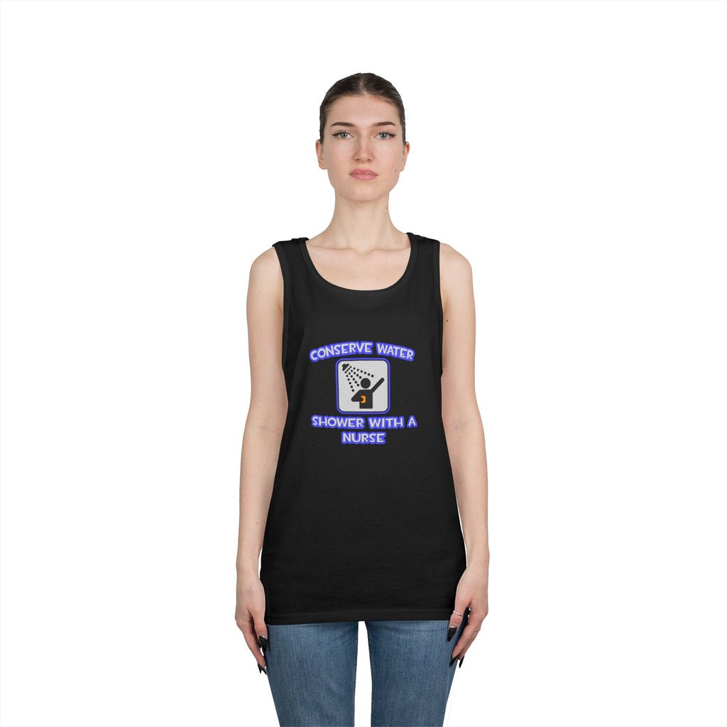 Conserve Water .. Shower With a Nurse - Unisex Heavy Cotton Tank Top