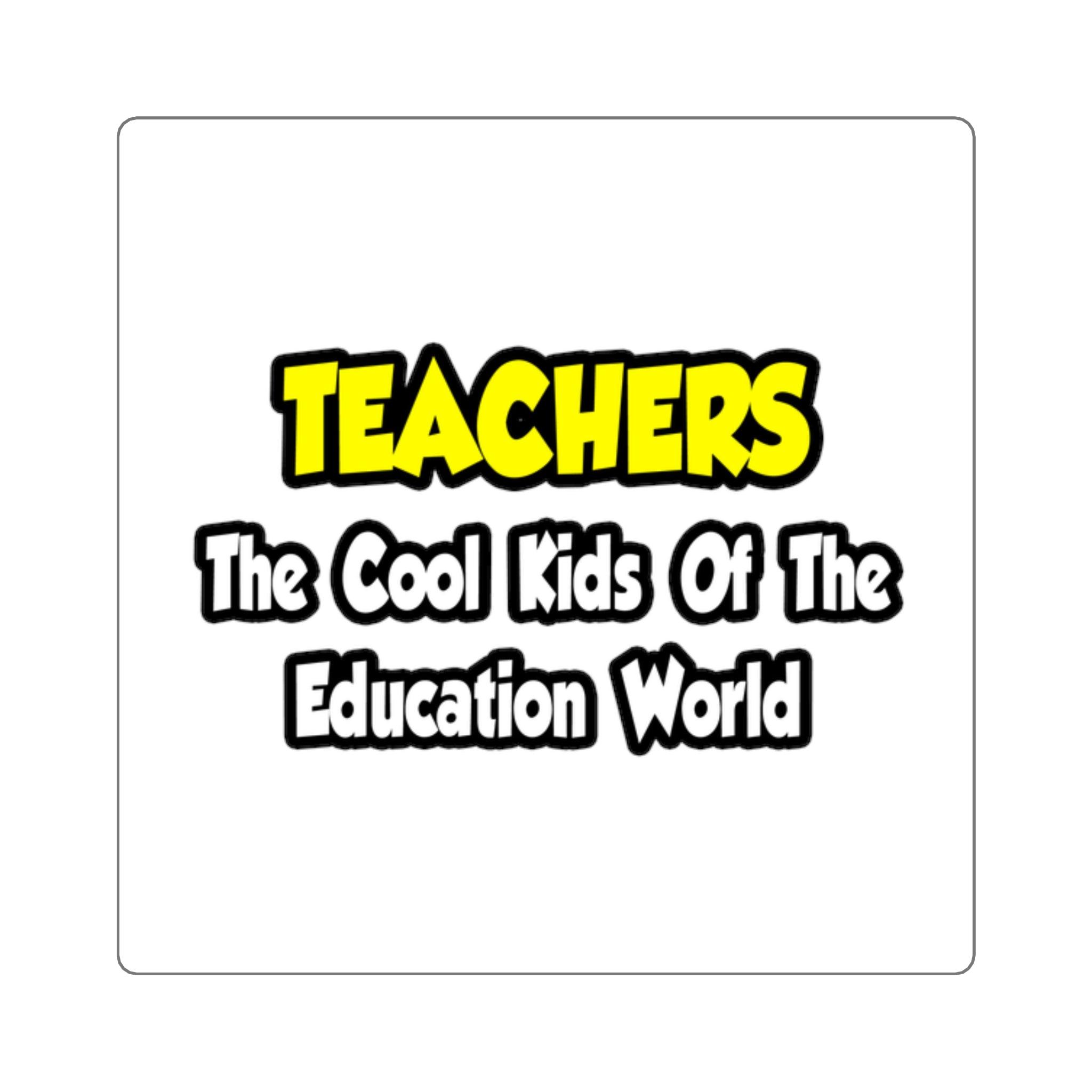 Teachers...Cool Kids of Education World - Square Stickers