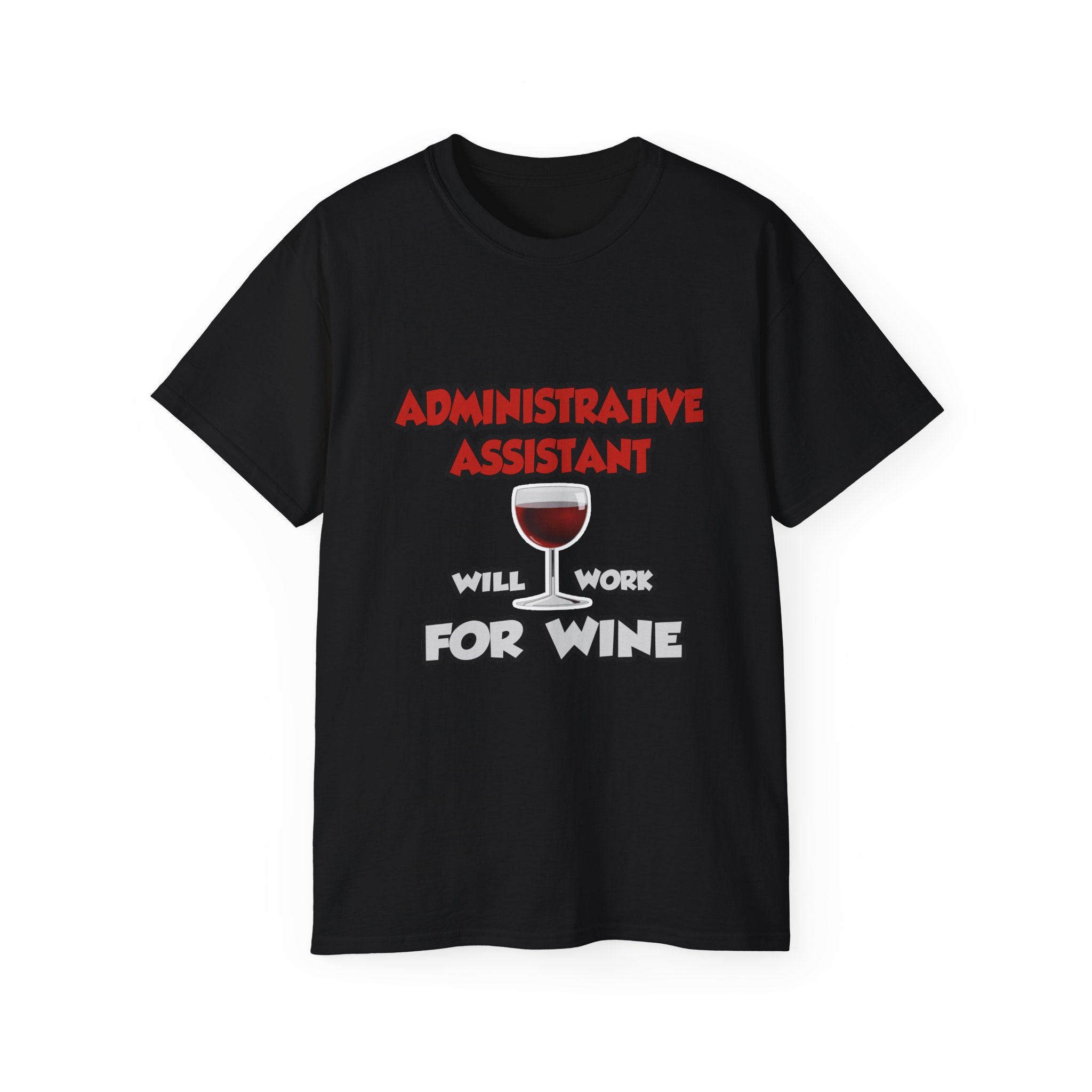 Admin Assistant ... Will Work For Wine - Unisex Ultra Cotton Tee