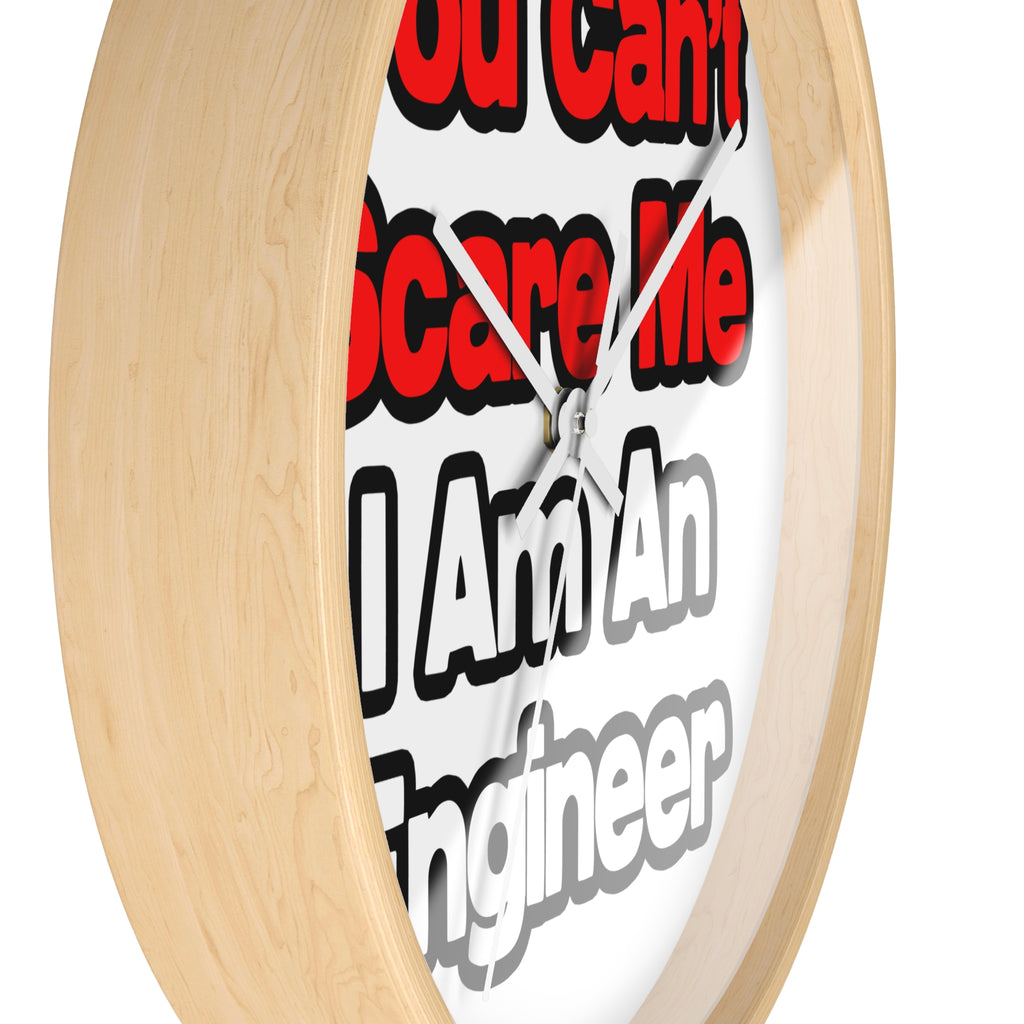 You Can't Scare Me...Engineer - Wall Clock