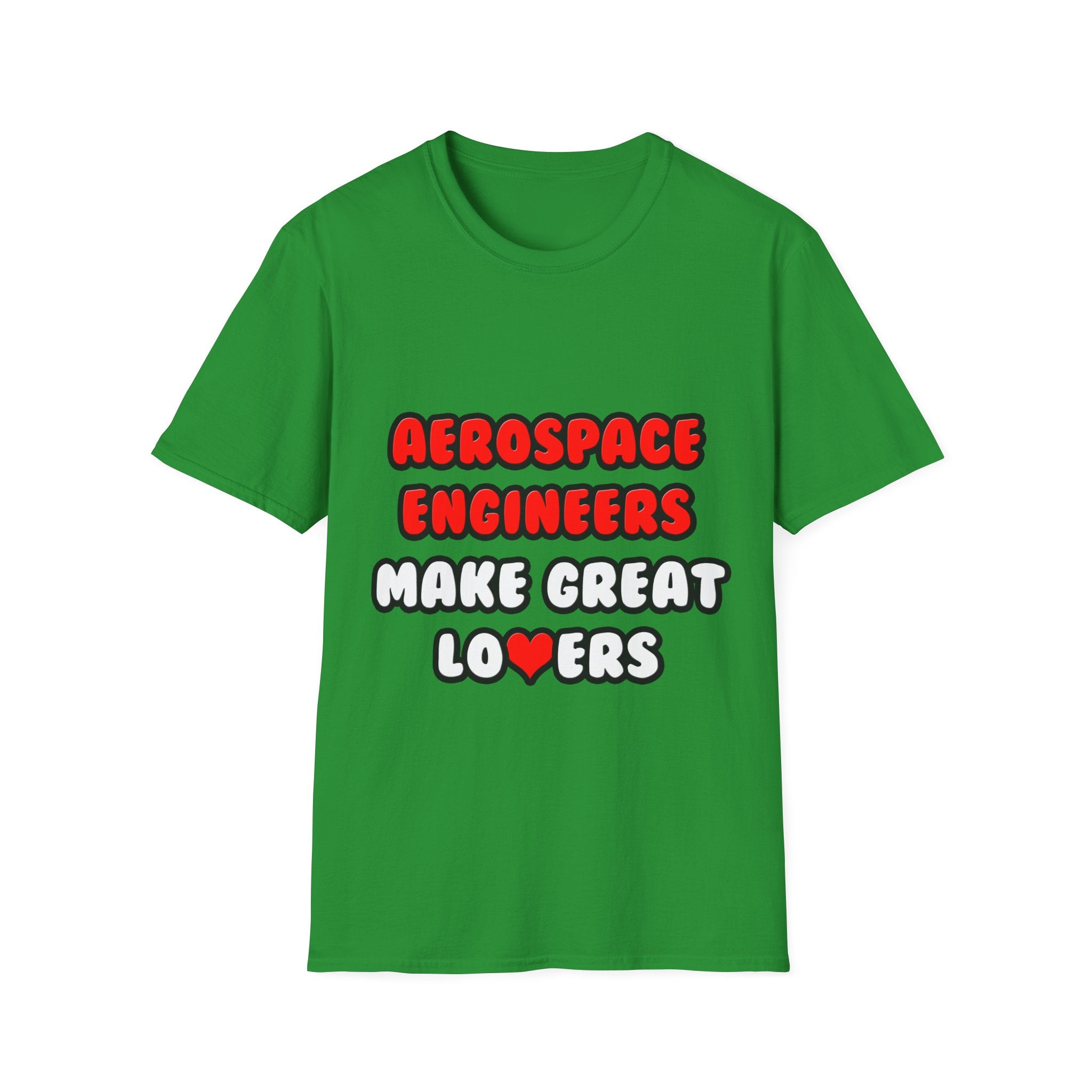Aerospace Engineers Make Great Lovers - Unisex Softstyle T-Shirt