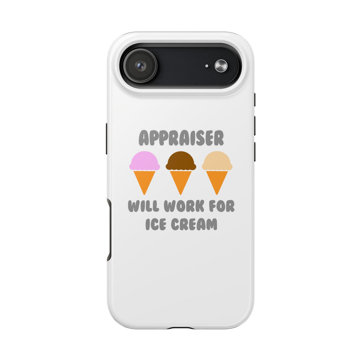 Appraiser ... Will Work For Ice Cream - Tough Phone Cases