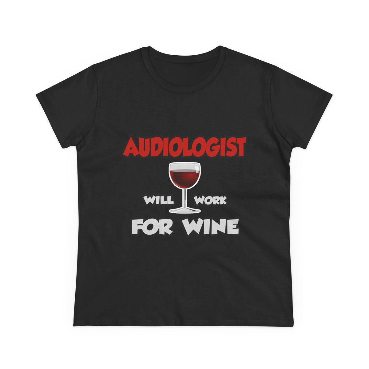 Audiologist ... Will Work For Wine - Women's Midweight Cotton Tee