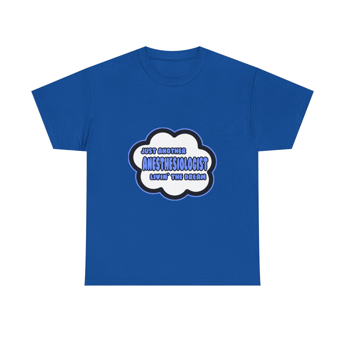 Anesthesiologist .. Livin' The Dream - Unisex Heavy Cotton Tee
