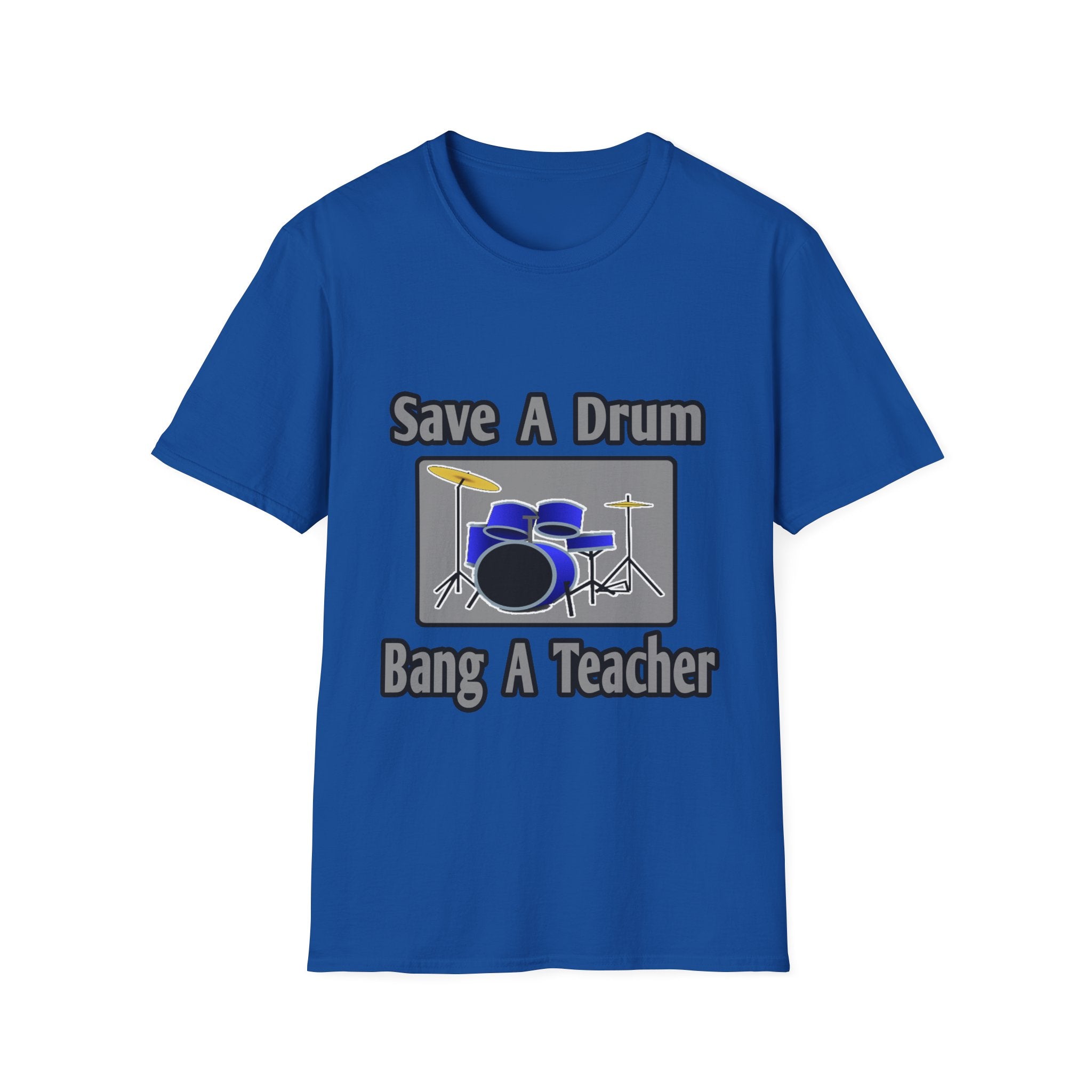 Save a Drum...Bang a Teacher - Unisex Softstyle T-Shirt