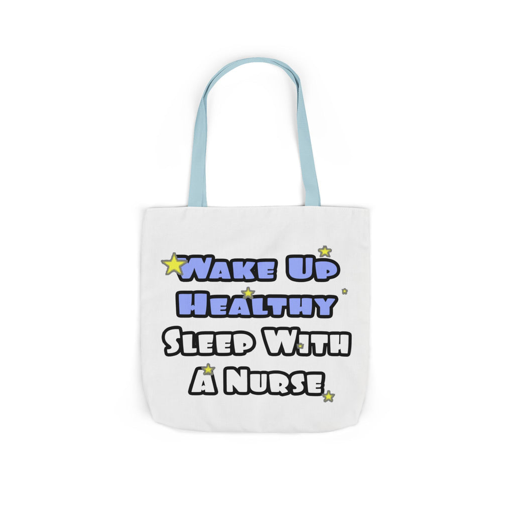 Wake Up Healthy...Sleep With a Nurse - Canvas Tote Bag, 5-Color Straps