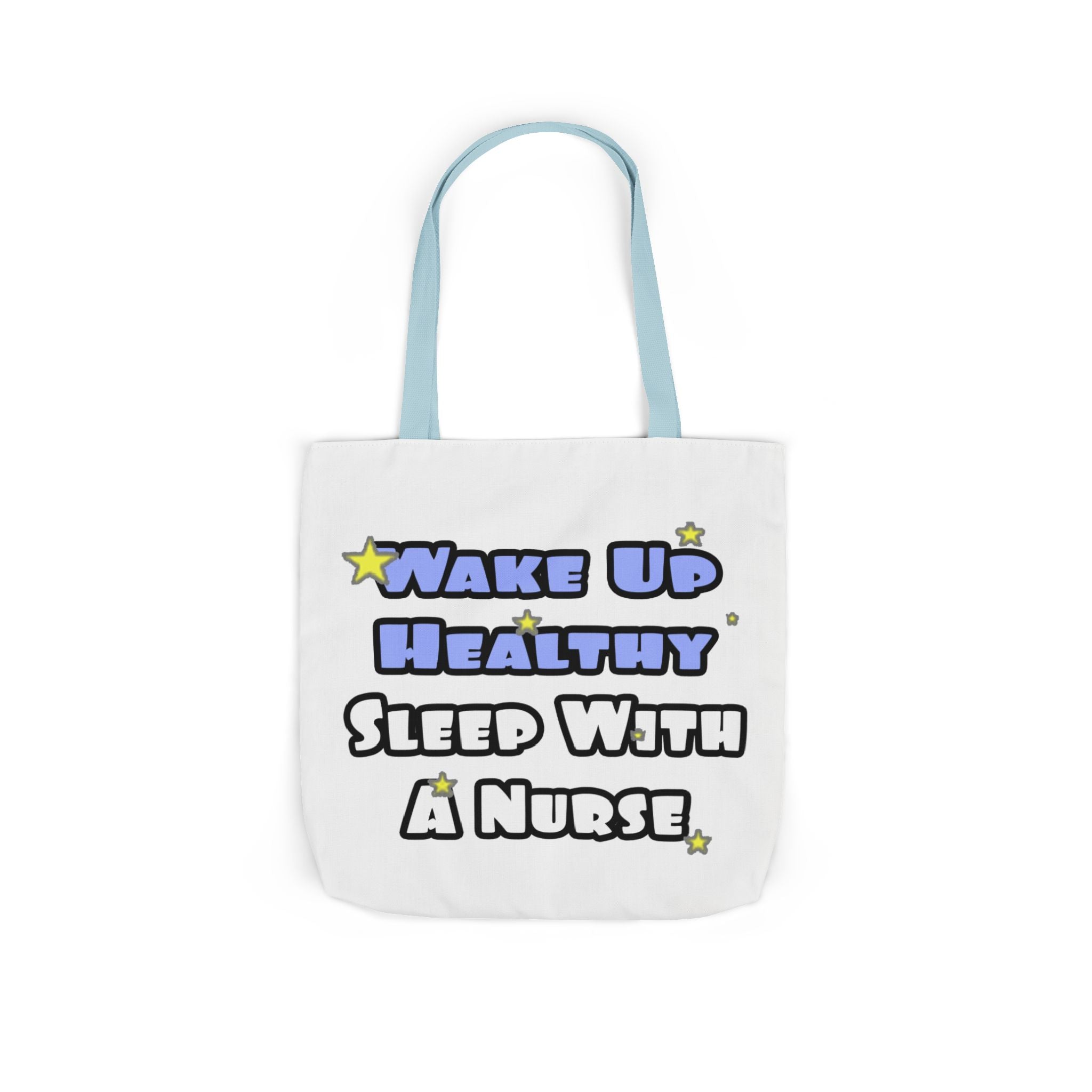 Wake Up Healthy...Sleep With a Nurse - Canvas Tote Bag, 5-Color Straps