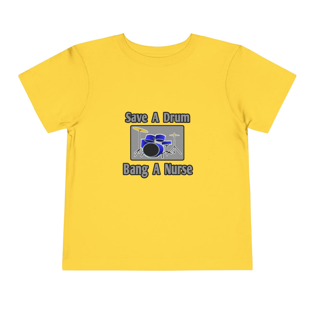 Save a Drum...Bang a Nurse - Toddler Short Sleeve Tee