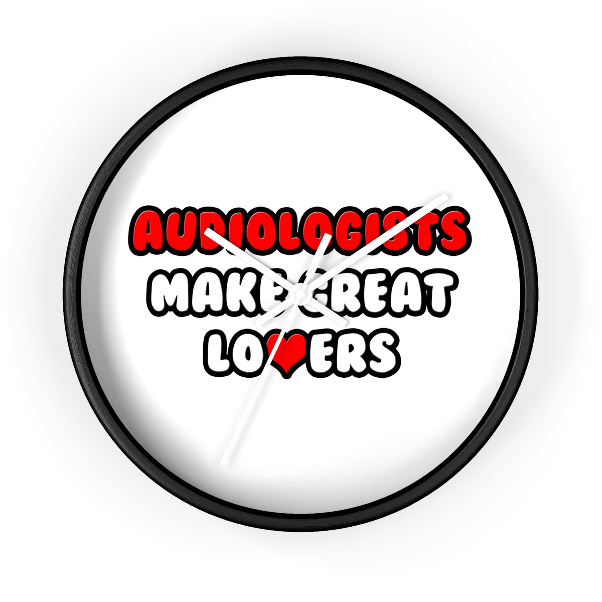 Audiologists Make Great Lovers - Wall Clock