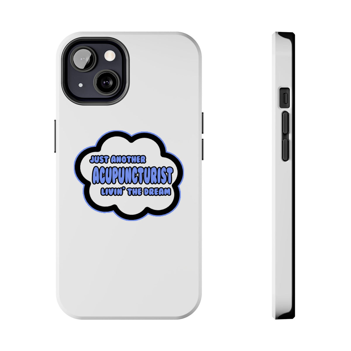 Acupuncturist .. Livin' The Dream - Tough Phone Cases