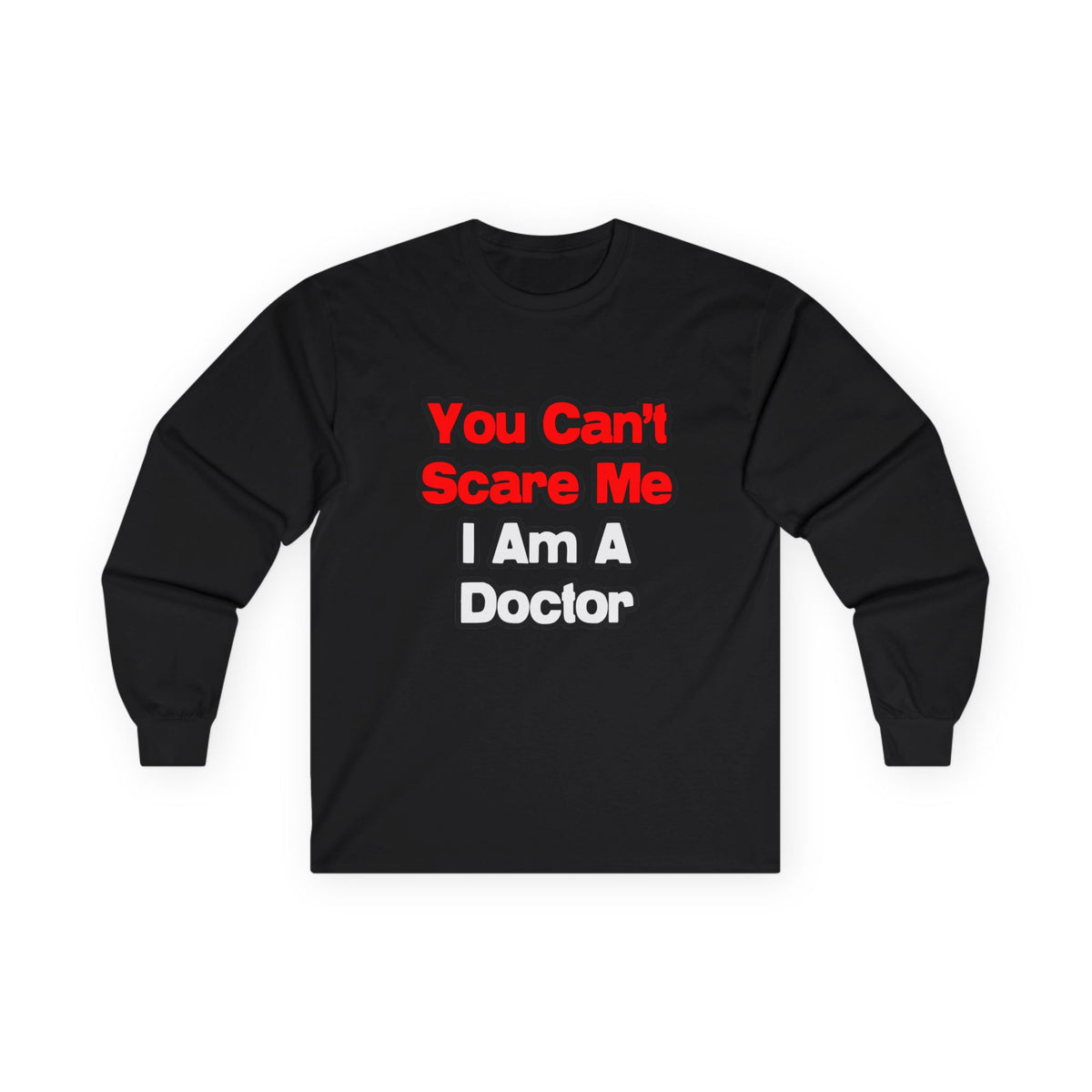 You Can't Scare Me...Doctor - Unisex Ultra Cotton Long Sleeve Tee