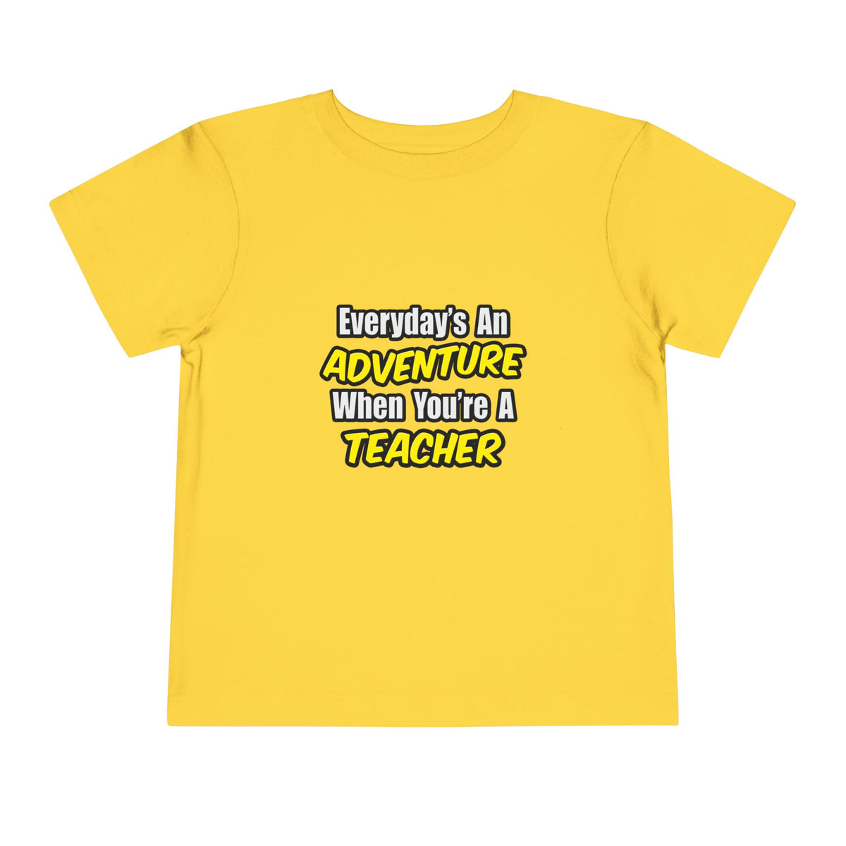 Everyday's An Adventure...Teacher - Toddler Short Sleeve Tee