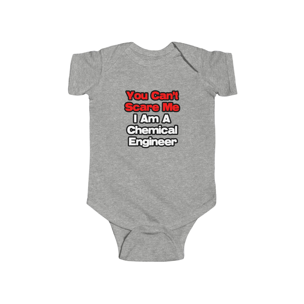 You Can't Scare Me...Chemical Engineer - Infant Fine Jersey Bodysuit