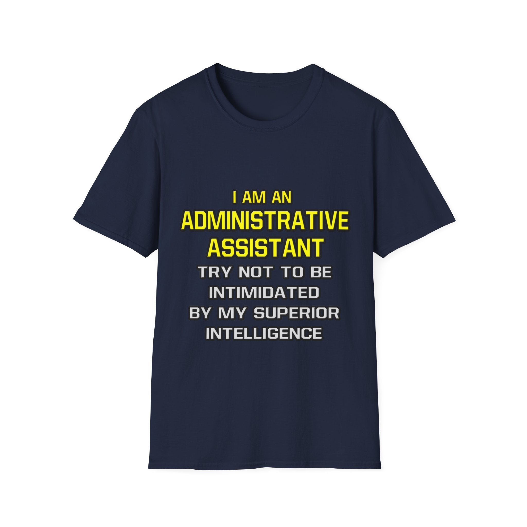 Administrative Assistant...Superior Intelligence - Unisex Softstyle T-Shirt