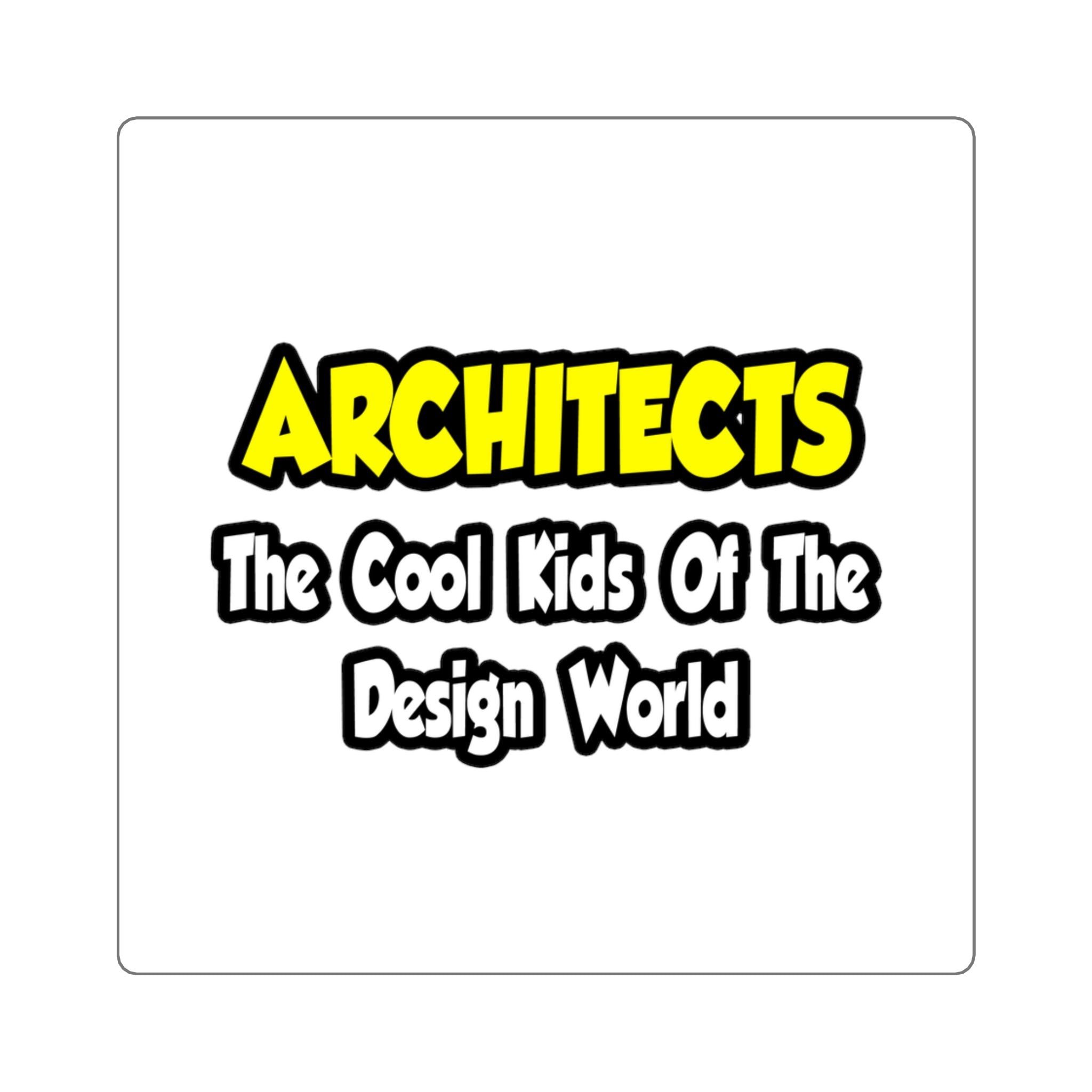 Architects...Cool Kids of Design World - Square Stickers