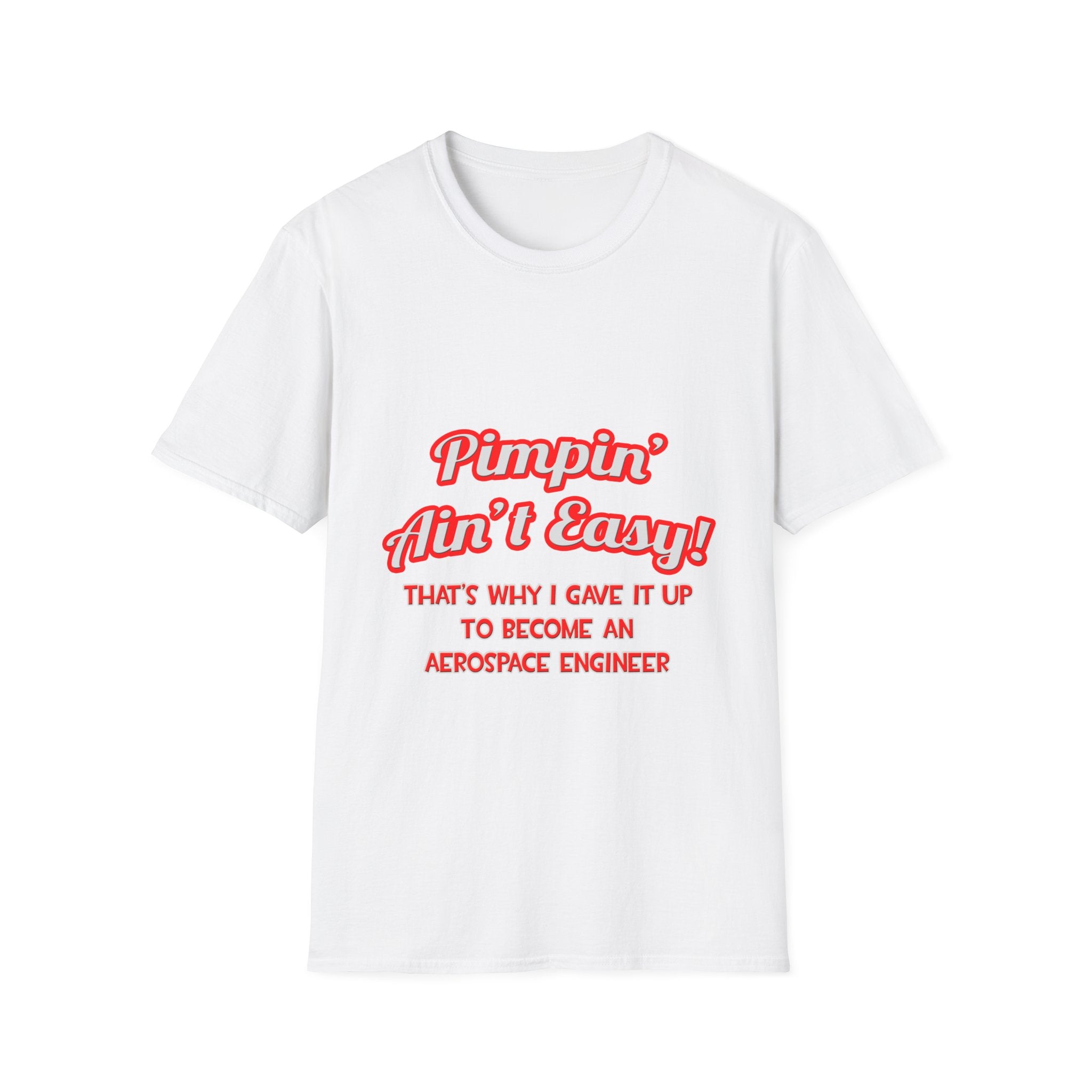 Pimpin' Ain't Easy .. Aerospace Engineer - Unisex Softstyle T-Shirt