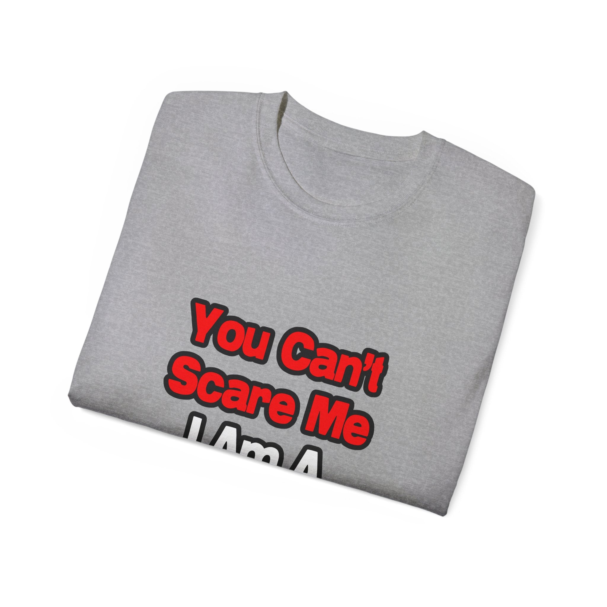You Can't Scare Me...Teacher - Unisex Ultra Cotton Tee