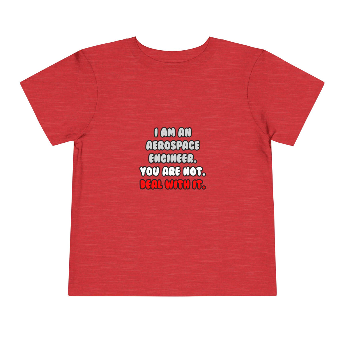 Deal With It ... Funny Aerospace Engineer - Toddler Short Sleeve Tee