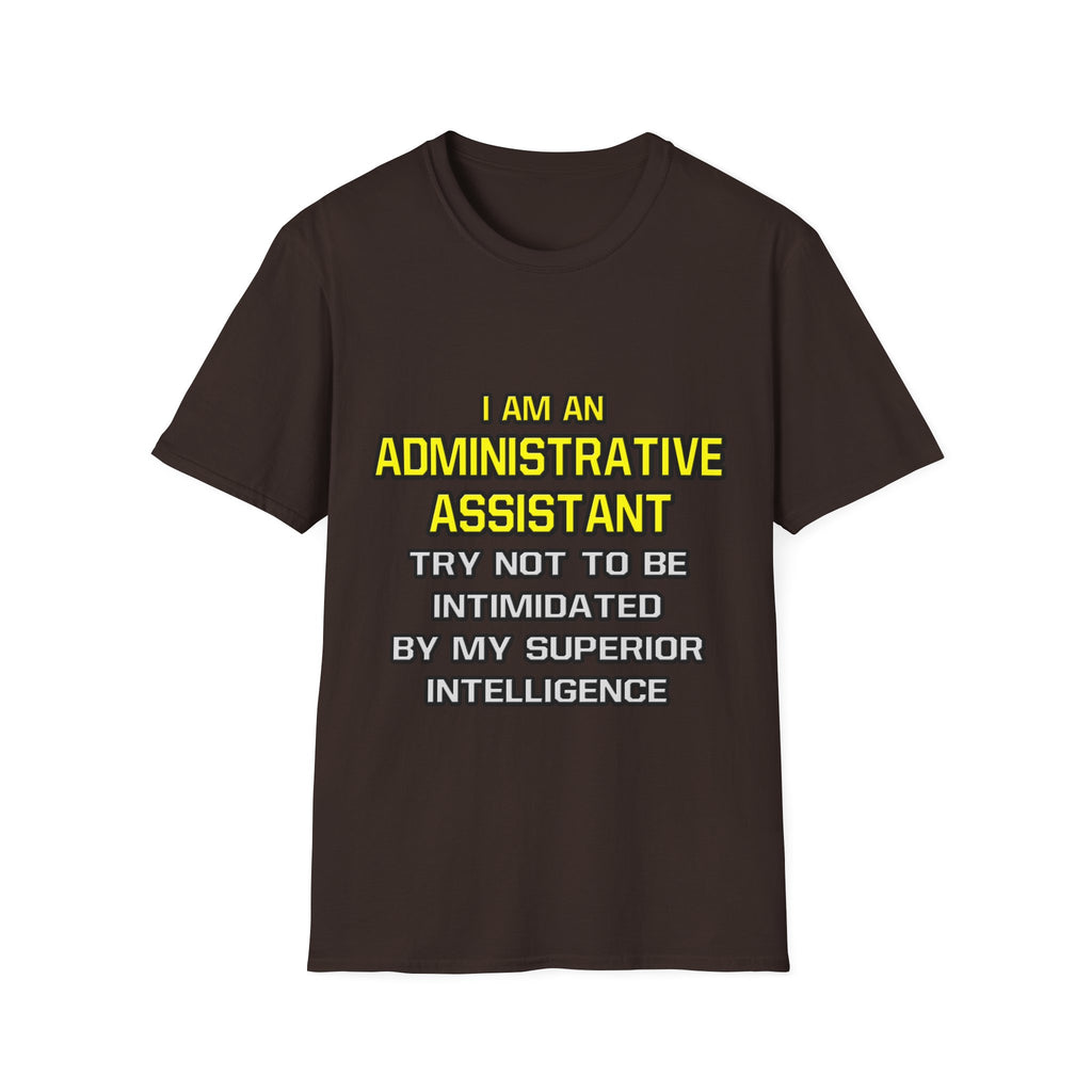 Administrative Assistant...Superior Intelligence - Unisex Softstyle T-Shirt