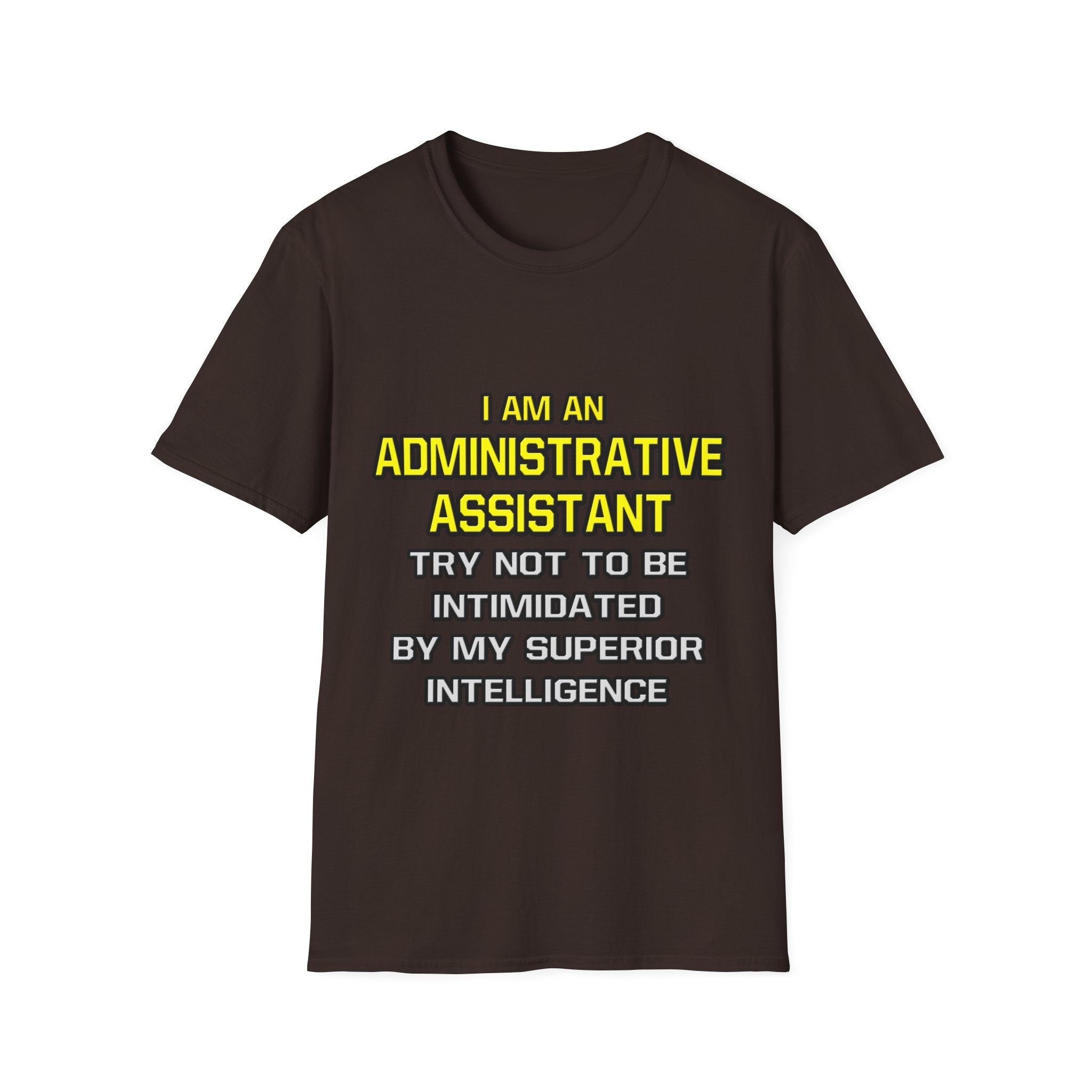 Administrative Assistant...Superior Intelligence - Unisex Softstyle T-Shirt