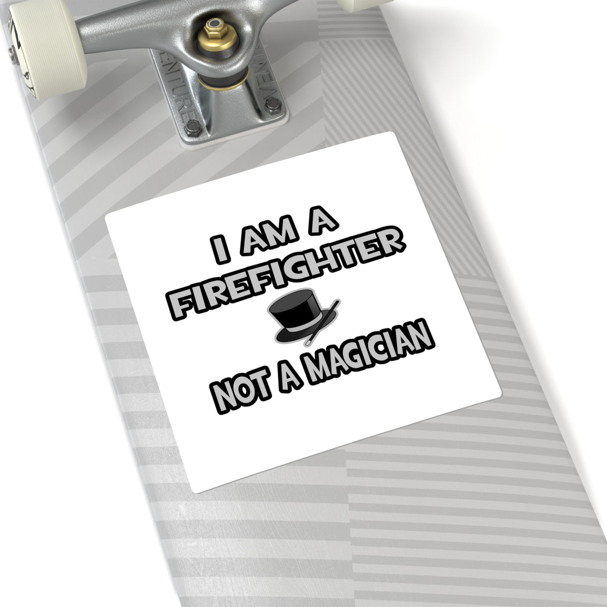 I Am A Firefighter ... Not A Magician - Square Stickers