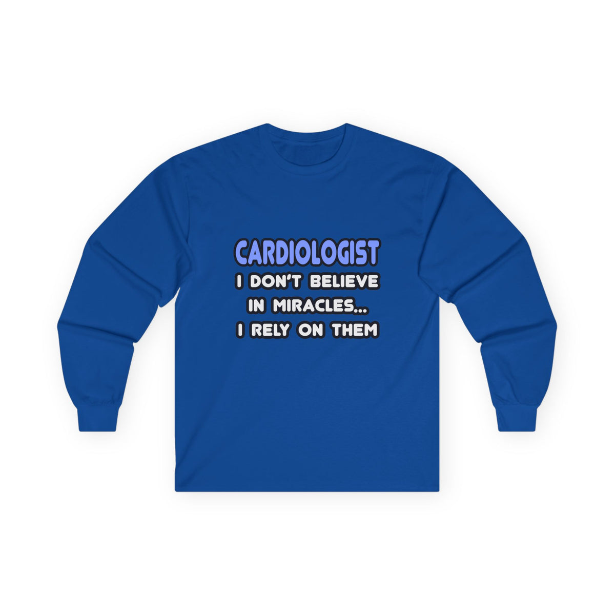 Miracles and Cardiologists - Unisex Ultra Cotton Long Sleeve Tee