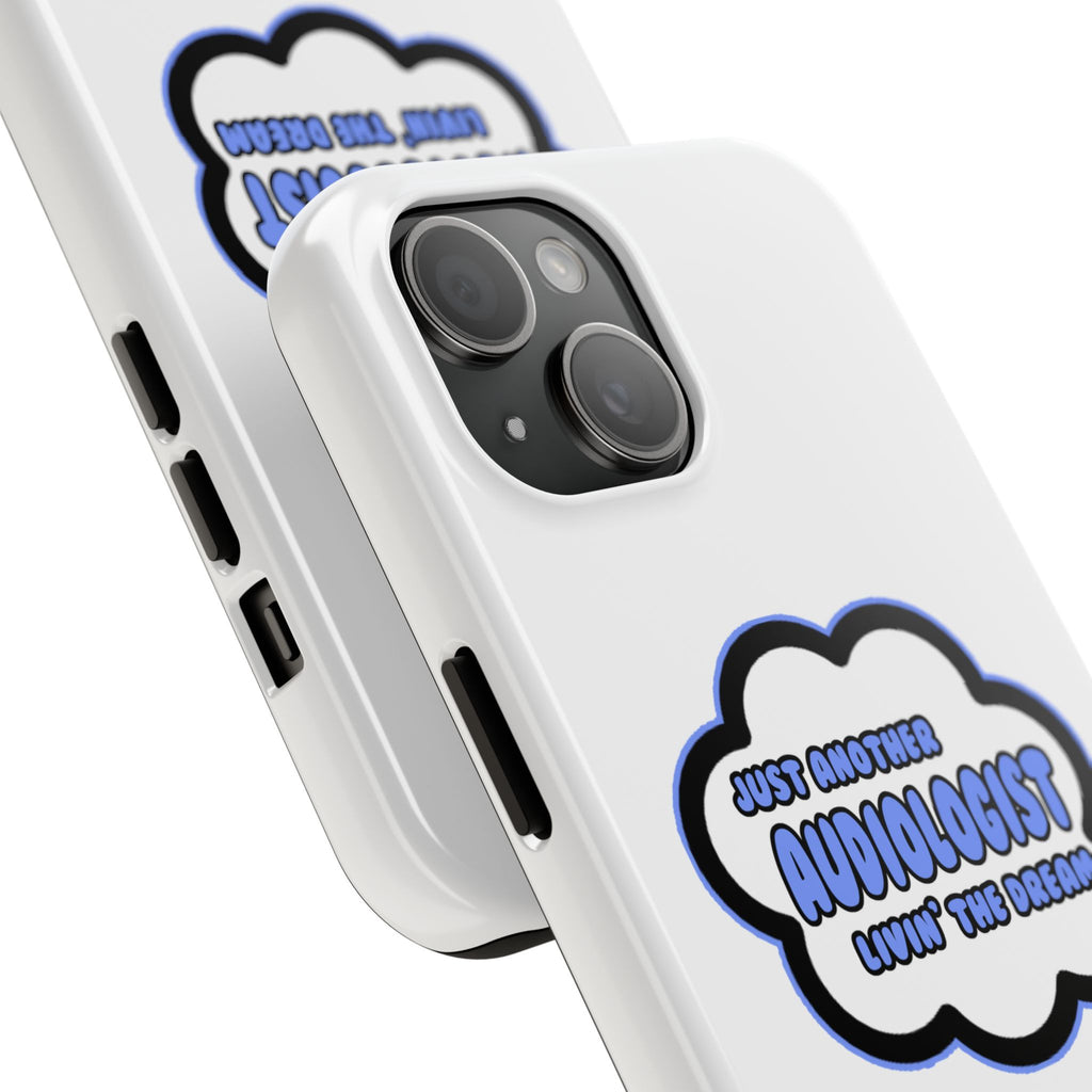 Audiologist .. Livin' The Dream - Tough Phone Cases