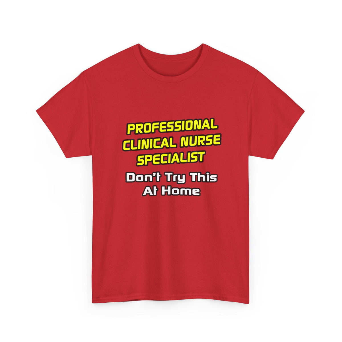 Professional Clinical Nurse Specialist .. Joke - Unisex Heavy Cotton Tee