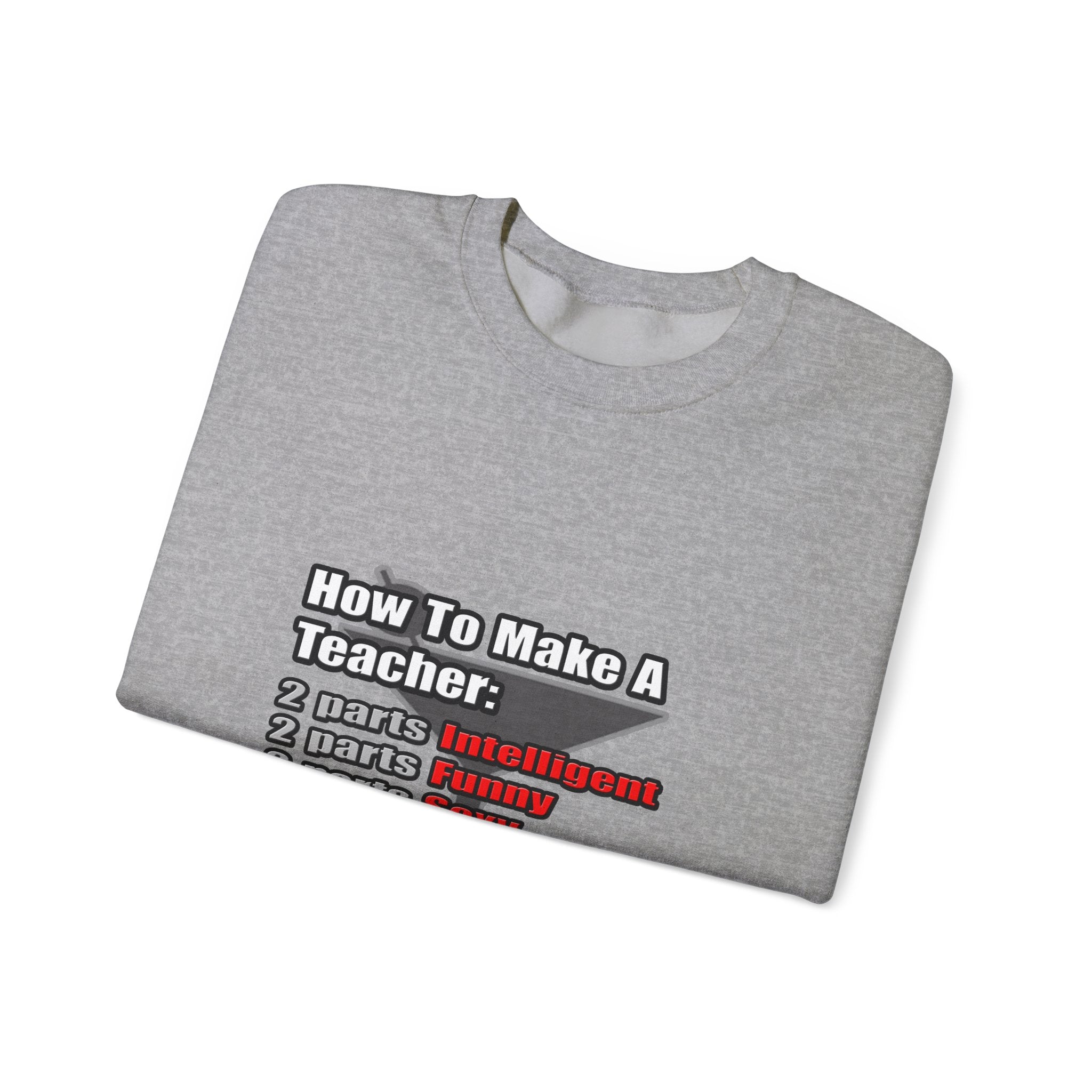 How To Make a Teacher - Unisex Heavy Blend™ Crewneck Sweatshirt