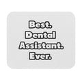 Best. Dental Assistant. Ever - Mouse Pad (Rectangle)