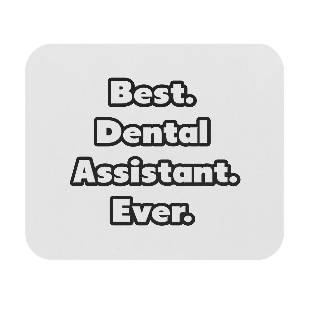 Best. Dental Assistant. Ever - Mouse Pad (Rectangle)