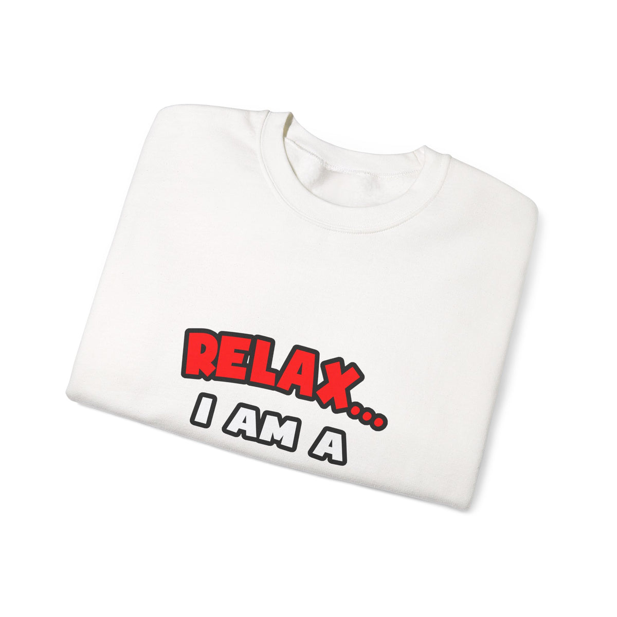 Relax ... I Am A Doctor - Unisex Heavy Blend™ Crewneck Sweatshirt