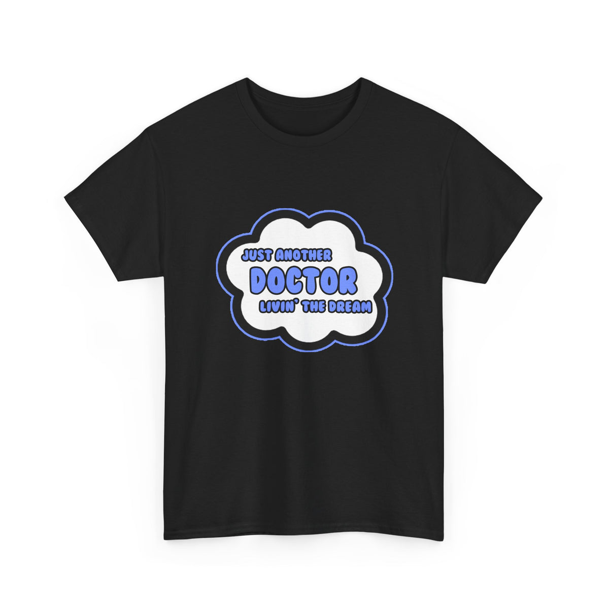 Doctor .. Livin' The Dream - Unisex Heavy Cotton Tee