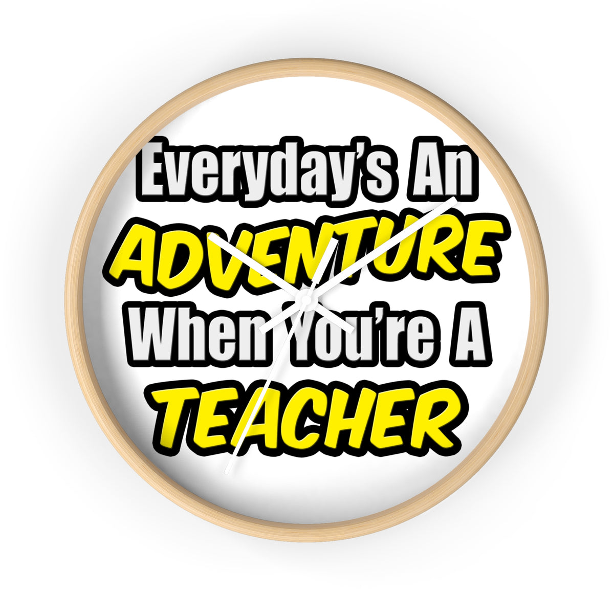 Everyday's An Adventure...Teacher - Wall Clock