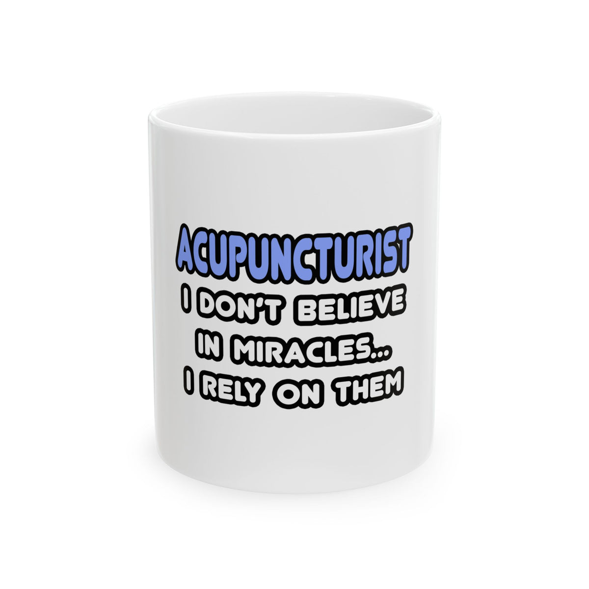 Miracles and Acupuncturists - Ceramic Mug, (11oz, 15oz)